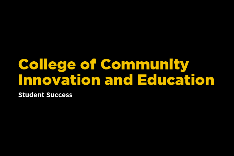 College Of Community Innovation And Education Student Success